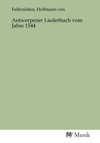 Antwerpener Liederbuch vom Jahre 1544