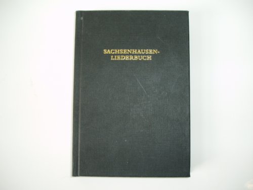 Sachsenhausen-Liederbuch: Originalwiedergabe eines illegalen Häftlingsliederbuches aus dem Konzentrationslager Ravensbrück