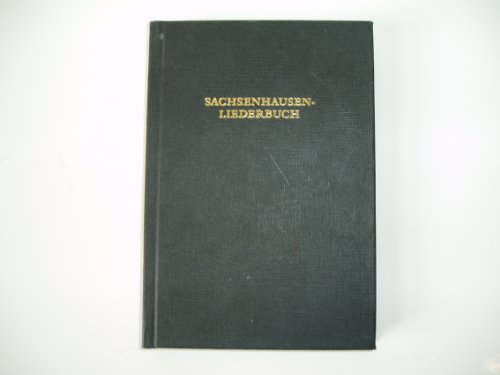 Sachsenhausen-Liederbuch: Originalwiedergabe eines illegalen Häftlingsliederbuches aus dem Konzentrationslager Ravensbrück:...