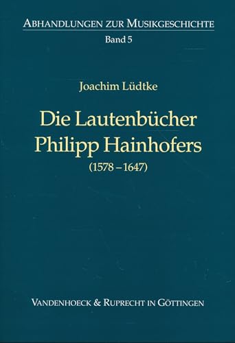 Die Lautenbücher Philipp Hainhofers (1578–1647) (Abhandlungen zur Musikgeschichte)