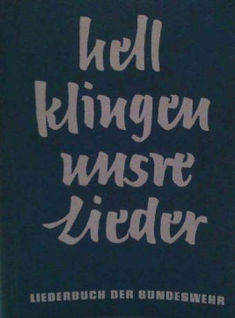 Liederbuch der Bundeswehr. Hell klingen unsere Lieder