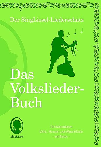 Die schönsten Volkslieder - Das Liederbuch: Der SingLiesel-Liederschatz