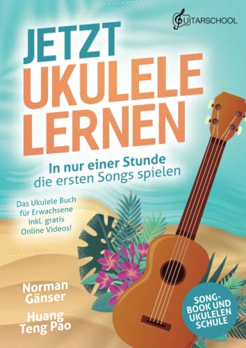 Jetzt Ukulele lernen - In nur einer Stunde die ersten Songs spielen: Das Ukulele Buch für Erwachsene inkl. gratis Online...