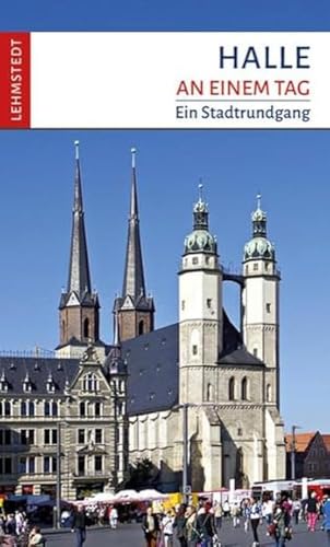 Halle an einem Tag: Ein Stadtrundgang