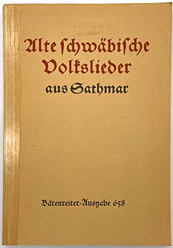 Alte schwäbische Volkslieder aus Sathmar mit ihren Weisen.