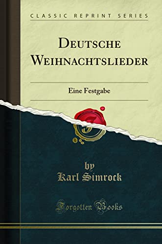 Deutsche Weihnachtslieder: Eine Festgabe (Classic Reprint)