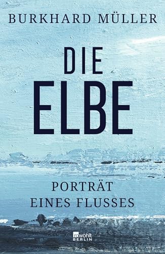 Die Elbe: Porträt eines Flusses | 'Eine faszinierende Reise durch Raum und Zeit.' SWR 2 Kultur