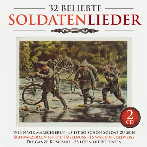 32 beliebte Soldatenlieder; Nostalgische Original Aufnahmen; Soldatenchor; Blasorchester des Kameradschaftsbundes; Die alten...