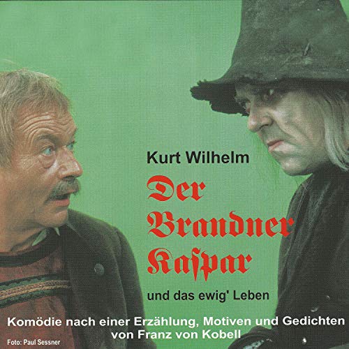 Der Brandner Kaspar und das ewig' Leben: Komödie nach einer Erzählung, Motiven und Gedichten von Franz von Kobell