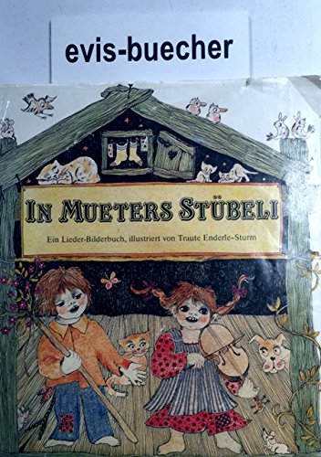 In Mueters Stübeli: Ein Lieder-Bilderbuch der alemannischen Kinderlieder: Ein Lieder-Bilderbuch. Mit Hinweisen, Spielanl.,...