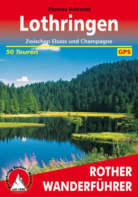 Lothringen: Zwischen Elsass und Champagne. 50 Touren. Mit GPS-Tracks. (Rother Wanderführer)