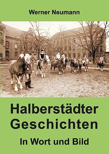 Halberstädter Geschichten: In Wort und Bild