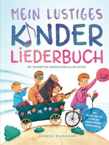 Mein lustiges Kinderliederbuch: Die schönsten Kinderlieder aller Zeiten - inkl. Noten und QR Code zur musikalischen...