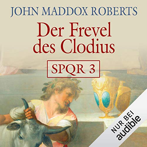 Der Frevel des Clodius: SPQR 3