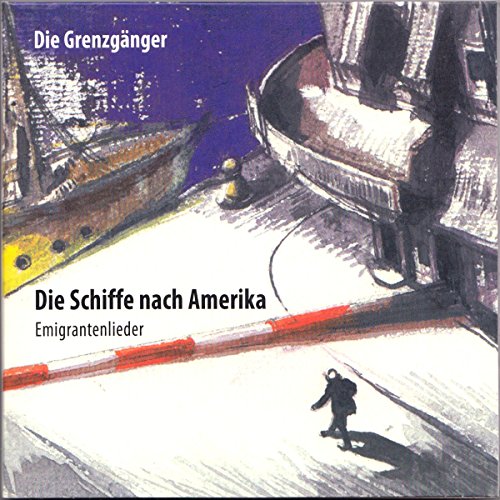 Die Schiffe Nach Amerika (Emigrantenlieder)