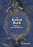 Das Kanon-Buch: 400 Kanons aus 8 Jahrhunderten zu allen Gelegenheiten. beliebige Gesangstimmen (solistisch oder chorisch) oder...